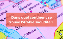 Dans quel continent se trouve l'Arabie saoudite ?