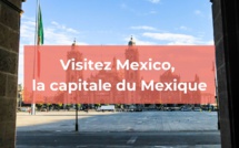 Mexico : que savoir sur la capitale du Mexique ?