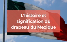 L'histoire et signification du drapeau du Mexique