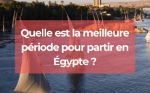 Quelle est la meilleure période pour partir en Égypte ? Quelle est la meilleure période pour partir en Égypte ?