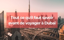 Dubaï : Tout savoir avant d'y voyager