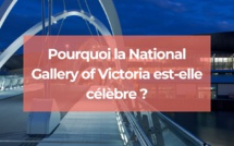 Pourquoi la National Gallery of Victoria est-elle célèbre ?