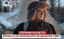 Stéphane Dossetto détaille les nouveautés de Quartier Libre